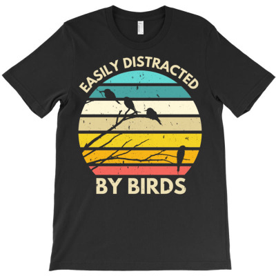 Easily Distracted By Birds T-shirt Designed By Bariteau Hannah