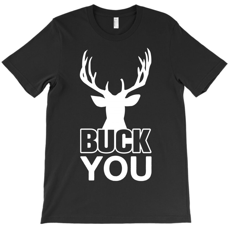 Buck You T-shirt | Artistshot