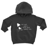 My Cat And I Talk About You Toddler Hoodie | Artistshot