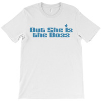 But She Is The Boss T-shirt | Artistshot