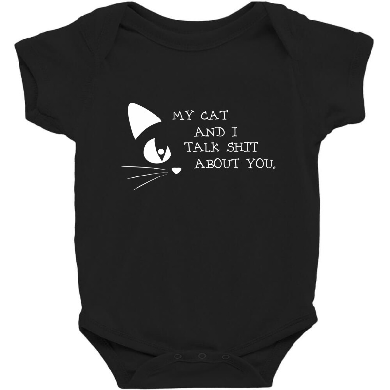 My Cat And I Talk About You Baby Bodysuit | Artistshot