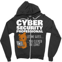 You Clicked The Link Funny Cybersecurity Infosec T Shirt Zipper Hoodie | Artistshot