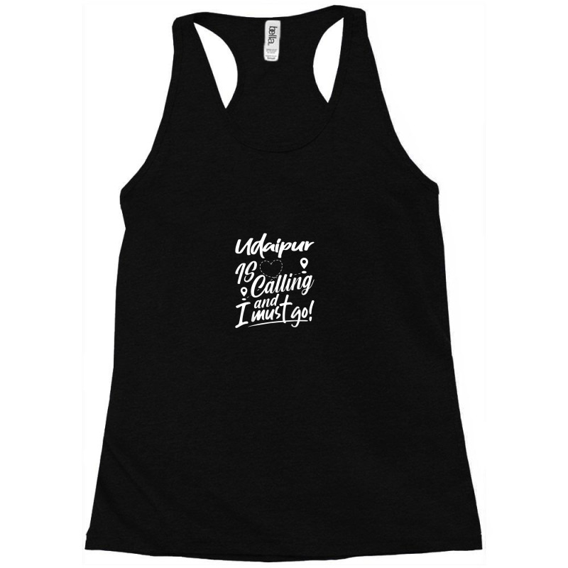 Funny Udaipur Is Calling And I Must Go India Travelling Racerback Tank by Loves | Artistshot