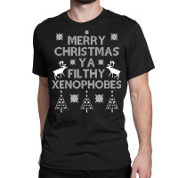 Merry Christmas Ya Filthy Xenophobes Shirt. Progressive Tee. Classic T-shirt | Artistshot