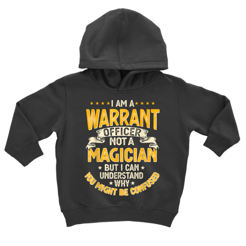 Funny Warrants Officer Not A Magician Warrants Officer T Shirt Toddler Hoodie by cm-arts | Artistshot