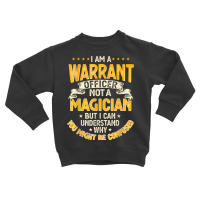 Funny Warrants Officer Not A Magician Warrants Officer T Shirt Toddler Sweatshirt | Artistshot