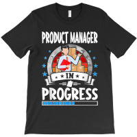 Product Manager In Progress Trainee Student T Shirt T-shirt | Artistshot