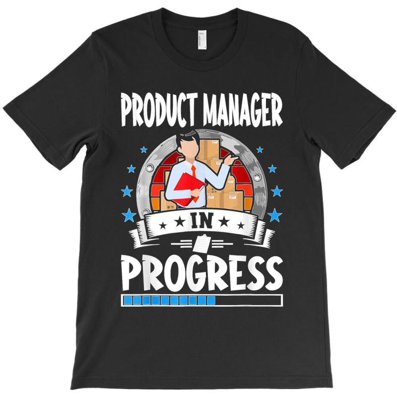 Product Manager In Progress Trainee Student T Shirt T-shirt | Artistshot