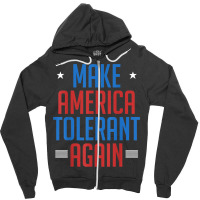 Make America Tolerant Again Shirt Zipper Hoodie | Artistshot