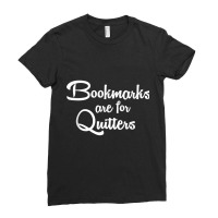 Bookmarks Are For Quitters T Shirt Ladies Fitted T-shirt | Artistshot