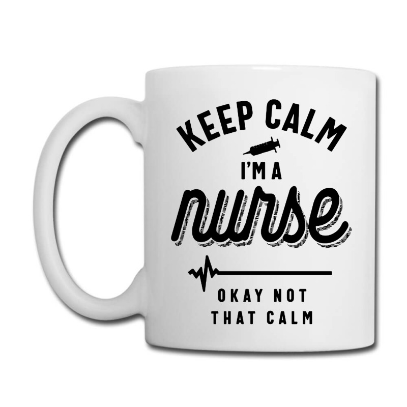 Keep Calm Im A Nurse Coffee Mug | Artistshot