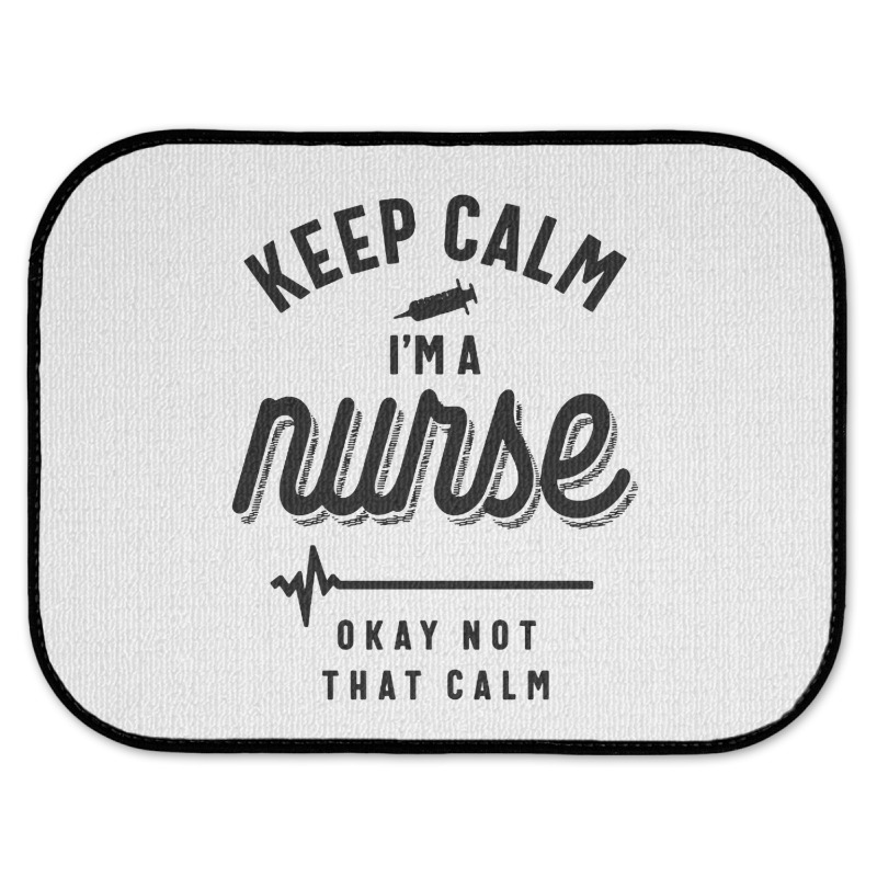 Keep Calm Im A Nurse Rear Car Mat | Artistshot