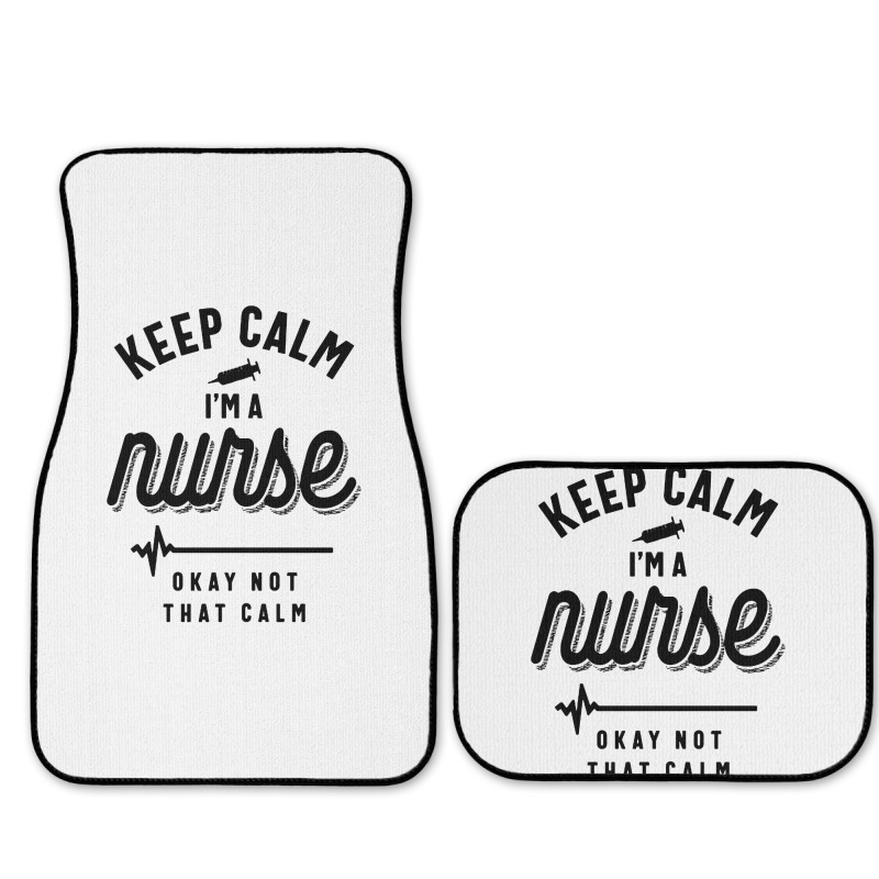 Keep Calm Im A Nurse Full Set Car Mats | Artistshot