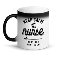 Keep Calm Im A Nurse Magic Mug | Artistshot