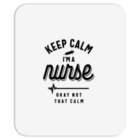 Keep Calm Im A Nurse Mousepad | Artistshot