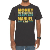 Money Can't Make You Happy Manuel Can Funny Name Humor Vintage T-shirt | Artistshot