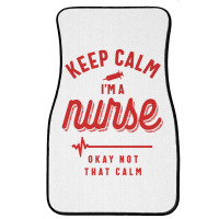 Keep Calm Im A Nurse Front Car Mat | Artistshot