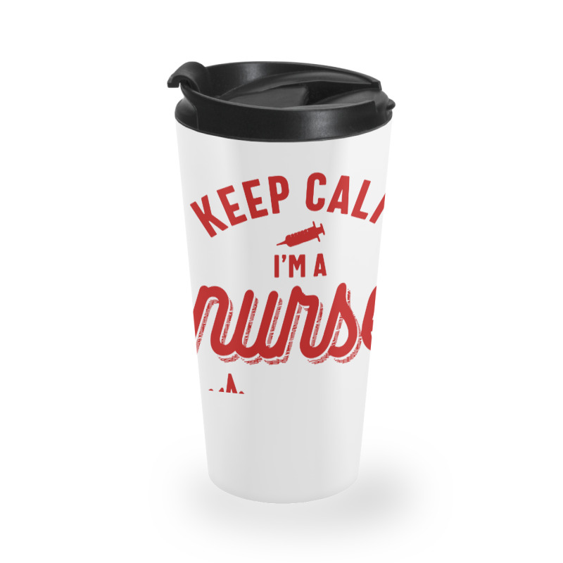 Keep Calm Im A Nurse Travel Mug | Artistshot