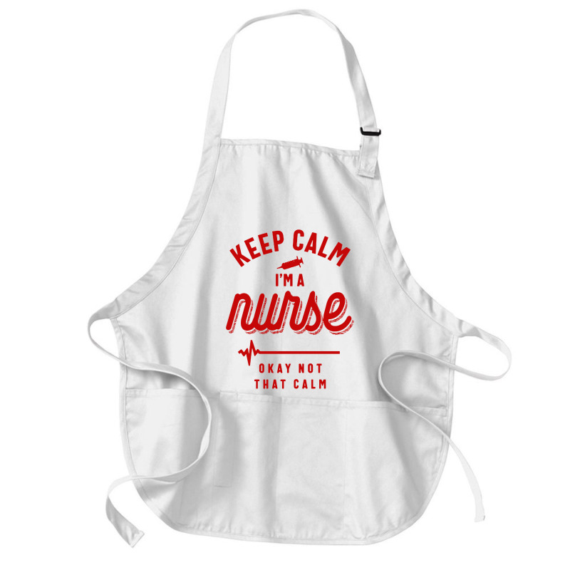 Keep Calm Im A Nurse Medium-length Apron | Artistshot