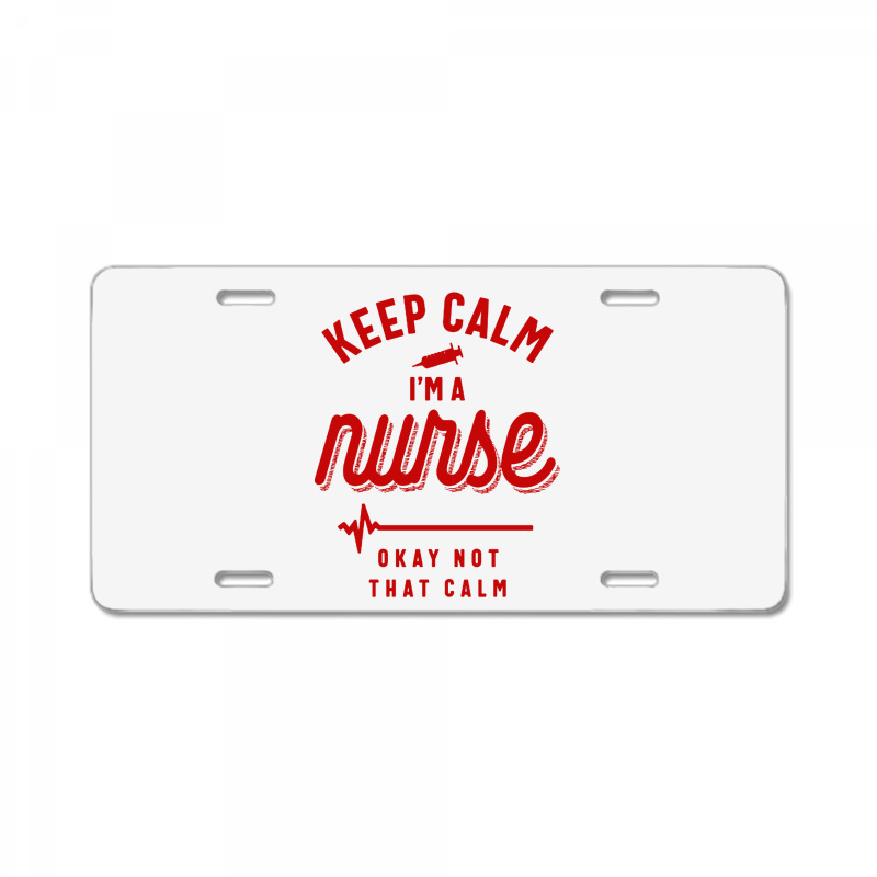 Keep Calm Im A Nurse License Plate | Artistshot