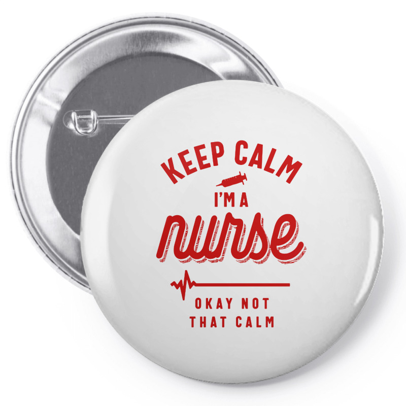 Keep Calm Im A Nurse Pin-back Button | Artistshot