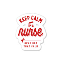 Keep Calm Im A Nurse Sticker | Artistshot