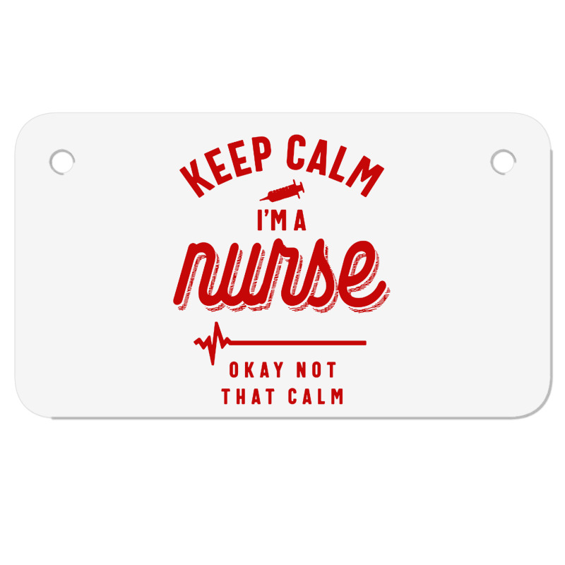 Keep Calm Im A Nurse Motorcycle License Plate | Artistshot