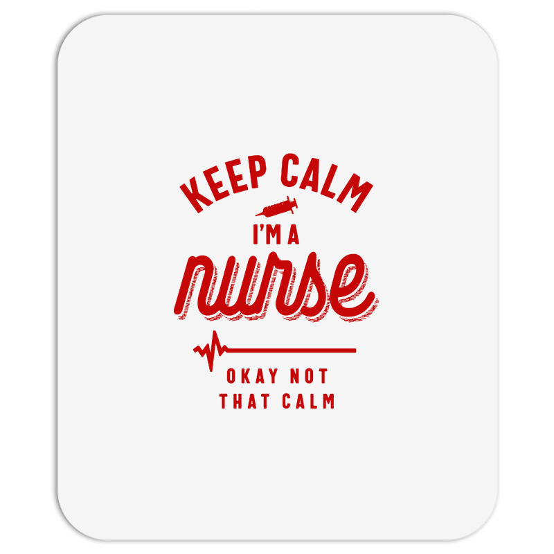 Keep Calm Im A Nurse Mousepad | Artistshot