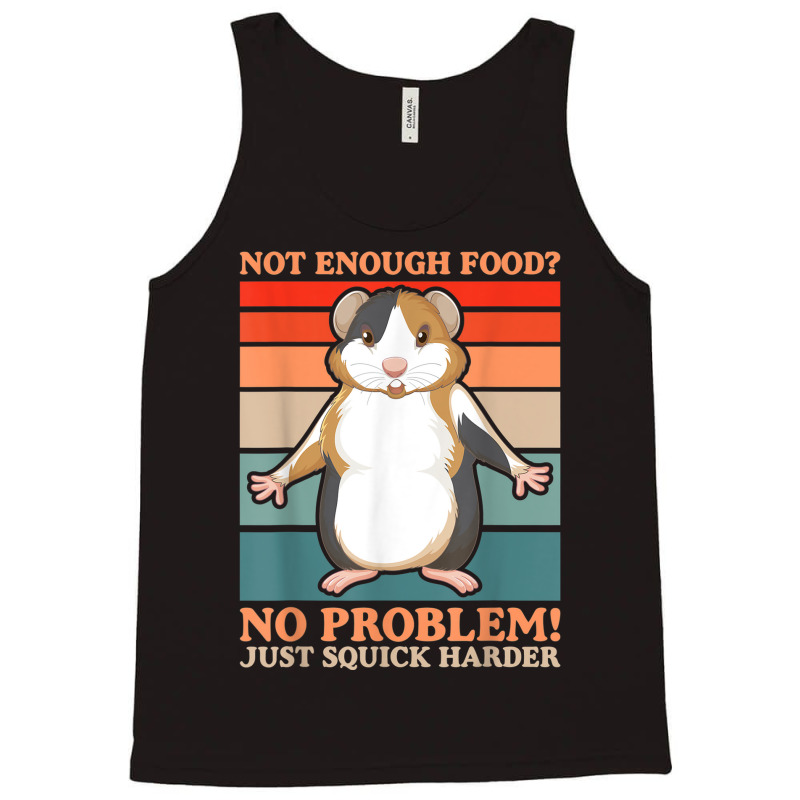 Not Enough Food No Problem Squick Harder Guinea Pig Lover Tank Top by Loves | Artistshot