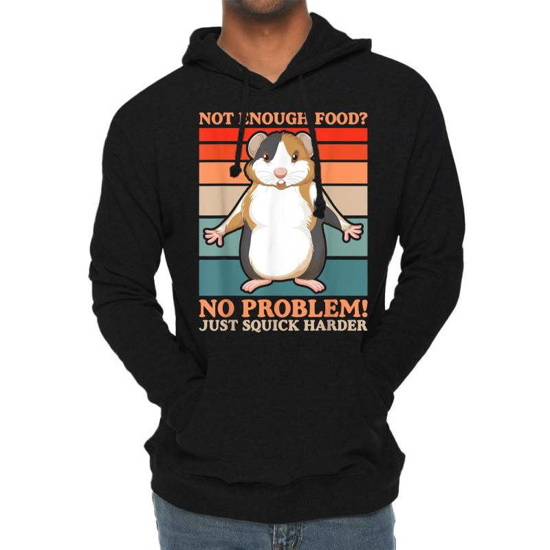 Not Enough Food No Problem Squick Harder Guinea Pig Lover Lightweight Hoodie by Loves | Artistshot