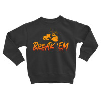 Break 'em Sporting Clays Target Shooting Sport Clay Shooting T Shirt Toddler Sweatshirt | Artistshot