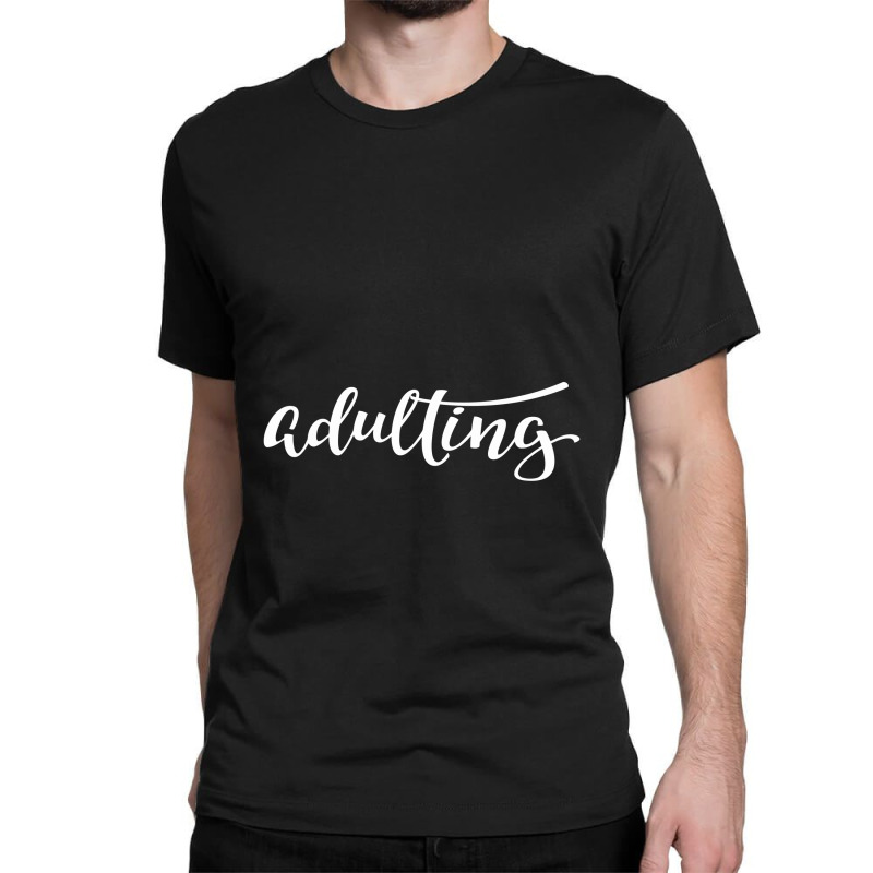 Adulting Adultish Adult Words Millennials Use Classic T-shirt by haviarart | Artistshot