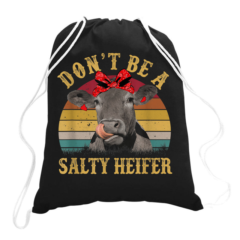 Don't Be A Salty Heifer Funny Cow Aficionado Gift Drawstring Bags | Artistshot