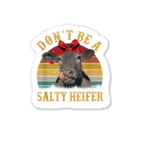 Don't Be A Salty Heifer Funny Cow Aficionado Gift Sticker | Artistshot