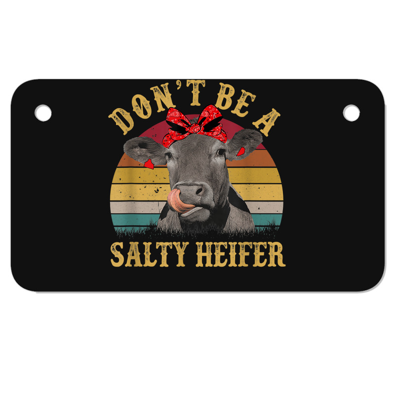 Don't Be A Salty Heifer Funny Cow Aficionado Gift Motorcycle License Plate | Artistshot