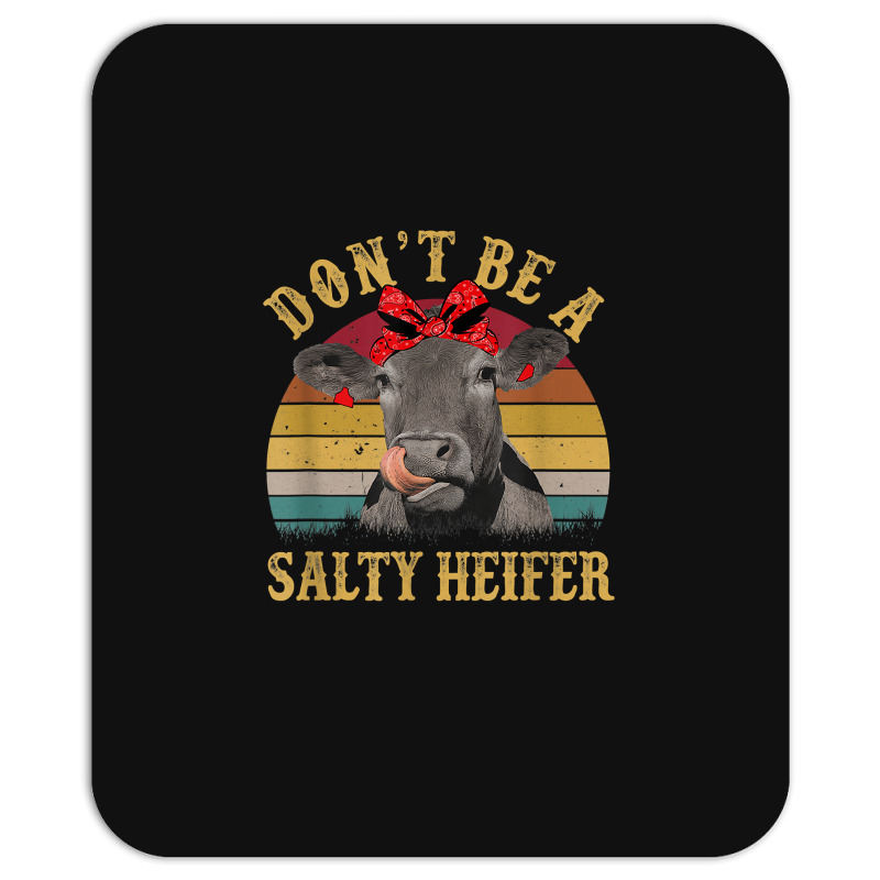 Don't Be A Salty Heifer Funny Cow Aficionado Gift Mousepad | Artistshot