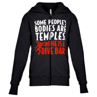 Some People's Bodies Are Temples Mine Is A Dive Bar T Shirt Youth Zipper Hoodie | Artistshot