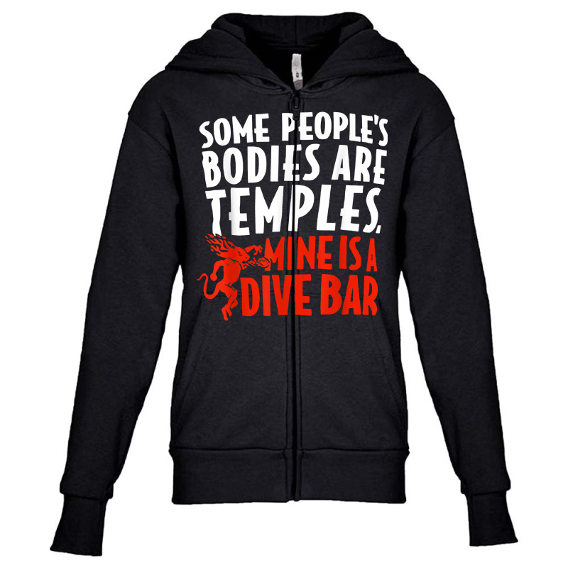 Some People's Bodies Are Temples Mine Is A Dive Bar T Shirt Youth Zipper Hoodie by cm-arts | Artistshot