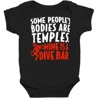 Some People's Bodies Are Temples Mine Is A Dive Bar T Shirt Baby Bodysuit | Artistshot