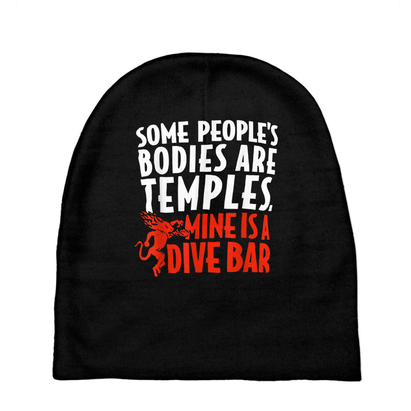 Some People's Bodies Are Temples Mine Is A Dive Bar T Shirt Baby Beanies by cm-arts | Artistshot