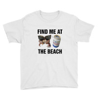 Find Me At The Beach,  Find Me At The Beach Youth Tee | Artistshot