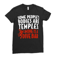 Some People's Bodies Are Temples Mine Is A Dive Bar Funny T Shirt Ladies Fitted T-shirt | Artistshot