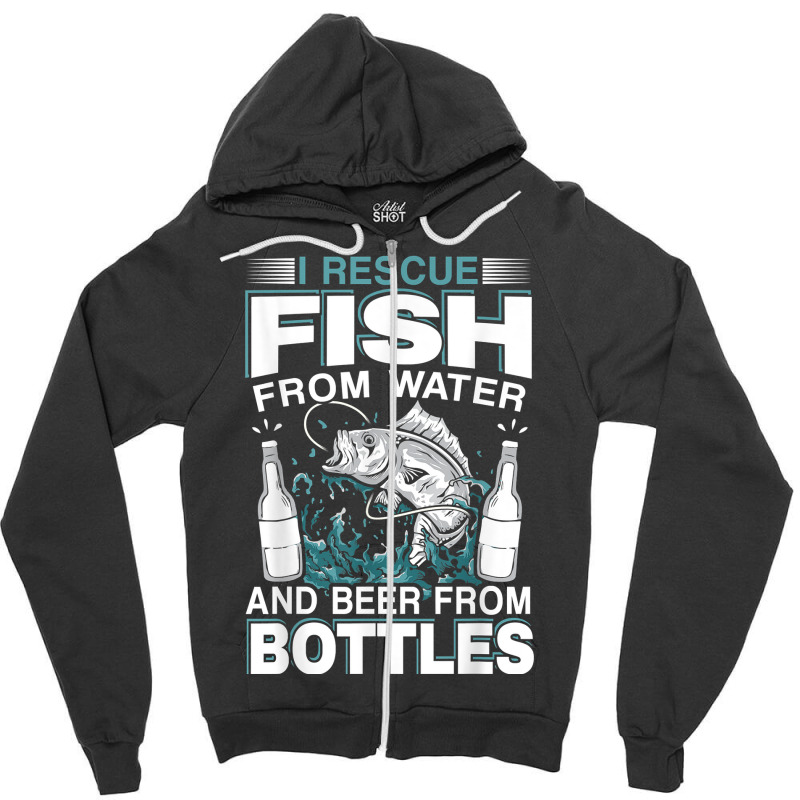 I Rescue Fish From Water And Beer From Bottles Fisherman Zipper Hoodie 