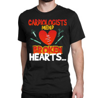 Cardiologists Mend Broken Hearts Premium T Shirt Classic T-shirt | Artistshot