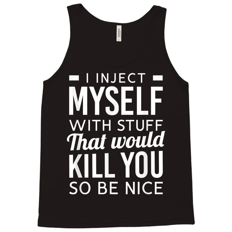 I Inject Myself With Stuff Funny Type 1 Diabetes Awareness Tank Top | Artistshot