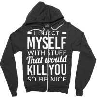 I Inject Myself With Stuff Funny Type 1 Diabetes Awareness Zipper Hoodie | Artistshot