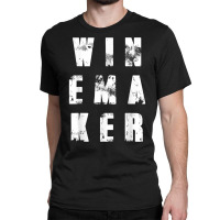 Cool Winemaker T Shirt I Wine Maker Gift Shirt Classic T-shirt | Artistshot