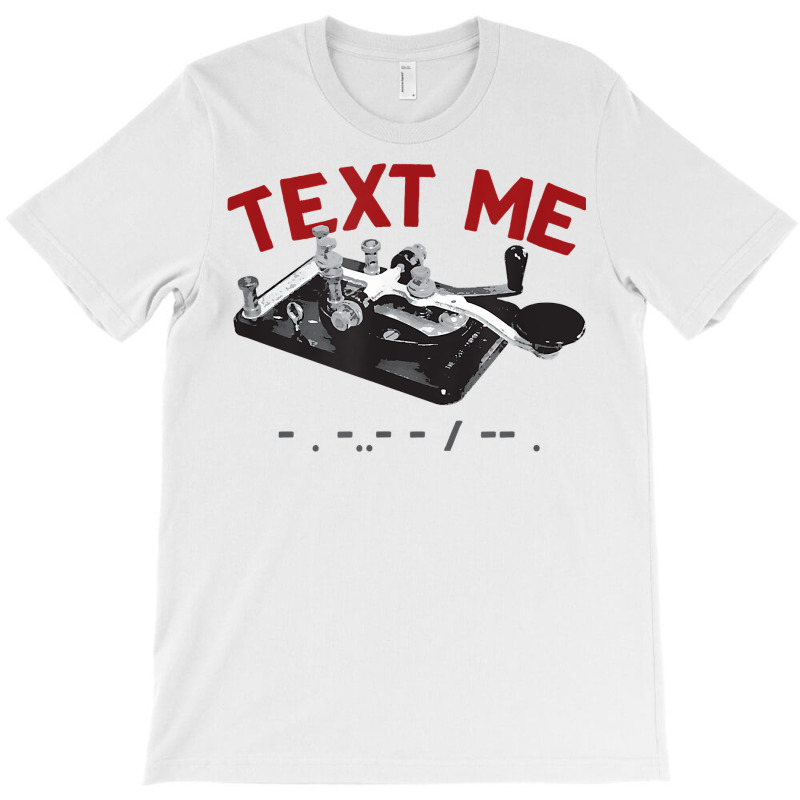 Text Me  Morse Code Key  Ham Radio T Shirt T-Shirt by pypybedypa | Artistshot