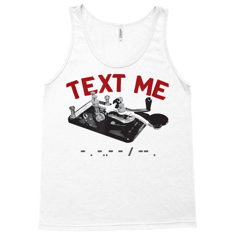 Text Me  Morse Code Key  Ham Radio T Shirt Tank Top by pypybedypa | Artistshot