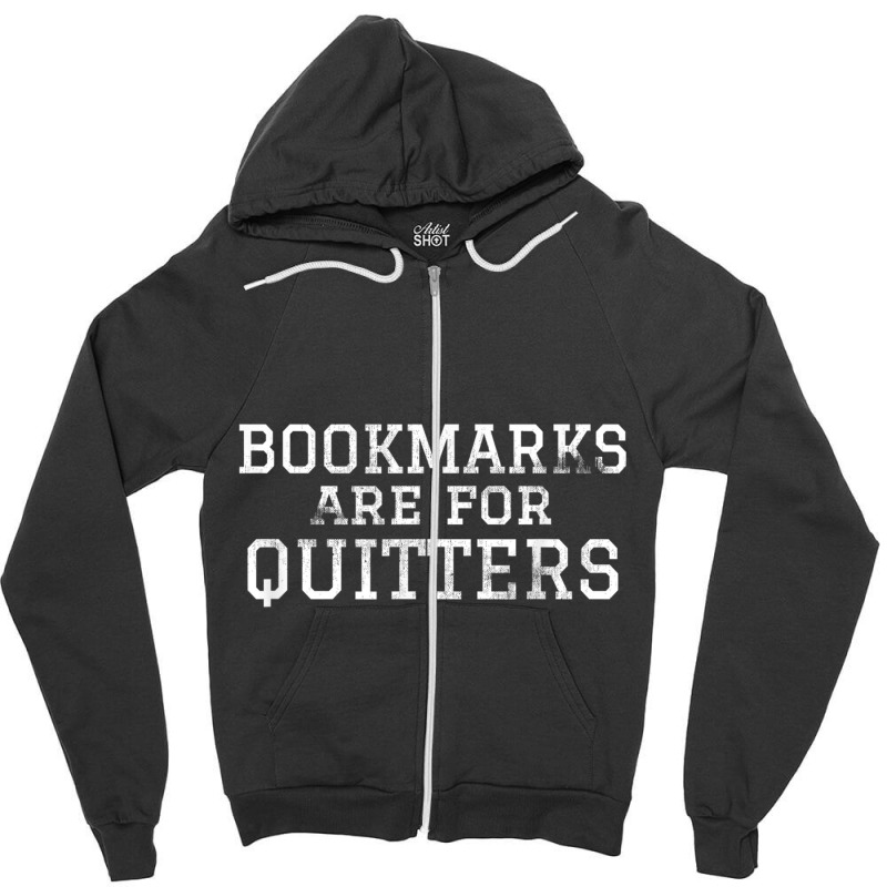 Bookmarks Are For Quitters T Shirt For Readers Zipper Hoodie by cm-arts | Artistshot